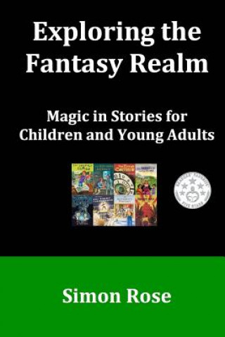 Kniha Exploring the Fantasy Realm: Magic in Stories for Children and Young Adults Simon Rose