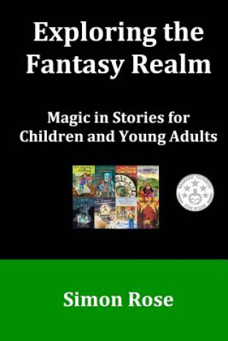 Knjiga Exploring the Fantasy Realm: Magic in Stories for Children and Young Adults Simon Rose