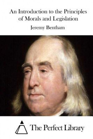 Kniha An Introduction to the Principles of Morals and Legislation Jeremy Bentham