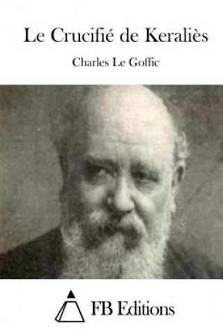 Könyv Le Crucifié de Kerali?s Charles Le Goffic