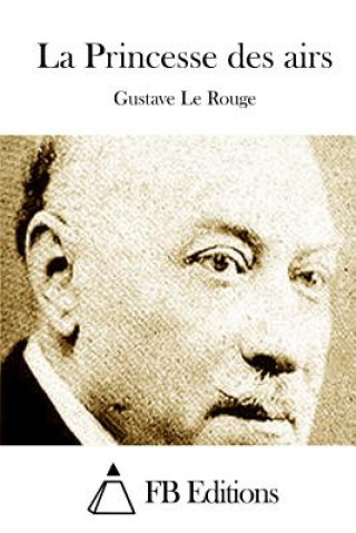 Knjiga La Princesse des airs Gustave Le Rouge