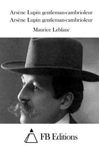 Könyv Ars?ne Lupin gentleman-cambrioleur Maurice Leblanc