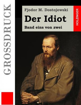 Kniha Der Idiot (Großdruck): Band eins von zwei Fjodor M Dostojewski