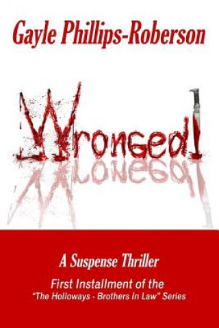 Knjiga Wronged! Gayle Phillips-Roberson