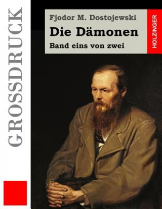 Könyv Die Dämonen (Großdruck): Band eins von zwei Fjodor M Dostojewski