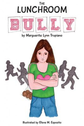 Boek The Lunchroom Bully Mrs Marguerite Lynn Trupiano