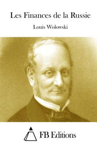 Kniha Les Finances de la Russie Louis Wolowski