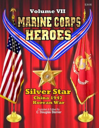 Kniha Marine Corps Heroes: Silver Star (China 1947 & Korea) C Douglas Sterner