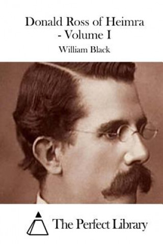 Kniha Donald Ross of Heimra - Volume I William Black