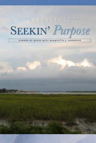 Buch Seeking Purpose: A Gullah/Geechee Devotional Queen Quet Marquetta L Goodwine