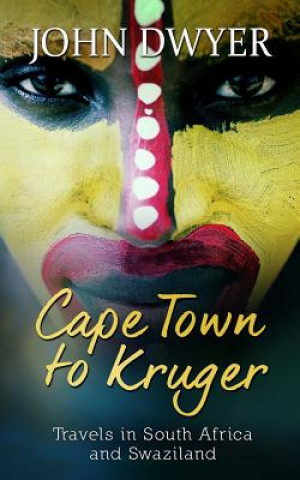 Libro Cape Town to Kruger: Backpacker Travels in South Africa and Swaziland John Dwyer