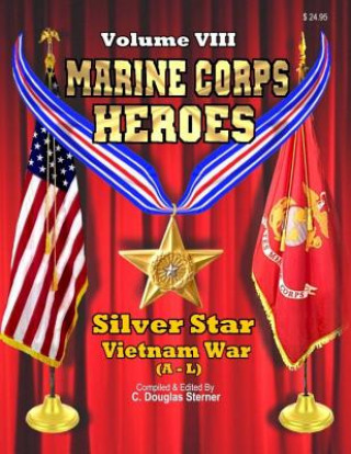 Knjiga Marine Corps Heroes: Silver Star (Vietnam A - L) C Douglas Sterner