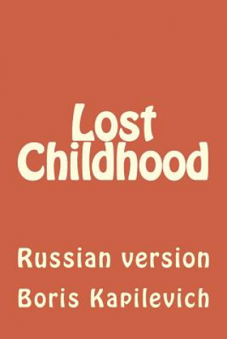 Carte Lost Childhood: Russian Version Boris Kapilevich
