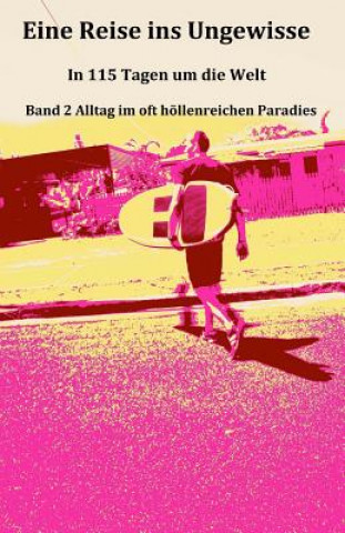 Książka Eine Reise ins Ungewisse 2: In 115 Tagen um die Welt Andreas Bayer