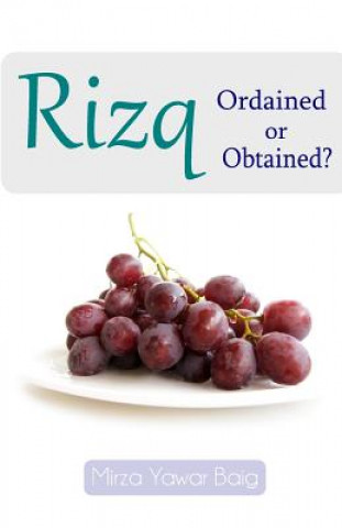 Carte Rizq - Obtained or Ordained? Mirza Yawar Baig