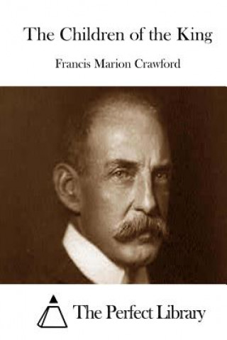 Carte The Children of the King Francis Marion Crawford