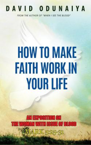 Kniha How To Make Faith Work In Your Life David Odunaiya