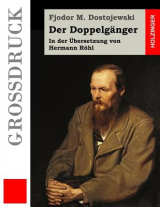 Carte Der Doppelgänger (Großdruck): In der Übersetzung von Hermann Röhl Fjodor M Dostojewski