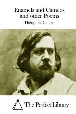 Kniha Enamels and Cameos and other Poems Theophile Gautier