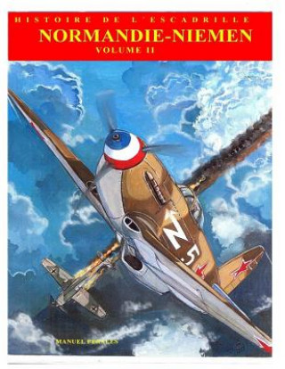Kniha Normandie-Niemen Volume II: Histoire illustree du groupe de chasse de la France Libre sur le front russe 1942-1945 MR Manuel Perales