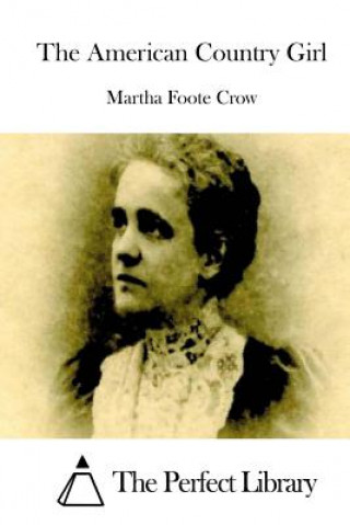 Książka The American Country Girl Martha Foote Crow