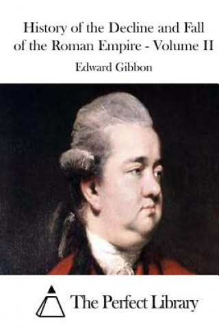 Kniha History of the Decline and Fall of the Roman Empire - Volume II Edward Gibbon