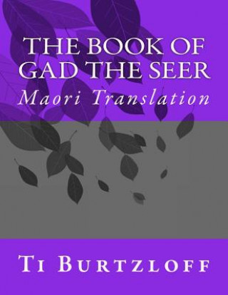 Kniha The Book of Gad the Seer: Maori Translation Ti Burtzloff