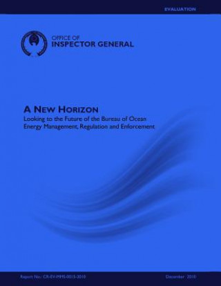 Kniha A New Horizon: Looking to the Future of the Bureau of Ocean Energy Management, Regulation and Enforcement U S Department of the Interior