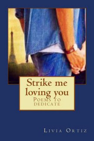 Książka Strike me loving you: Poems to dedicate Livia Ortiz