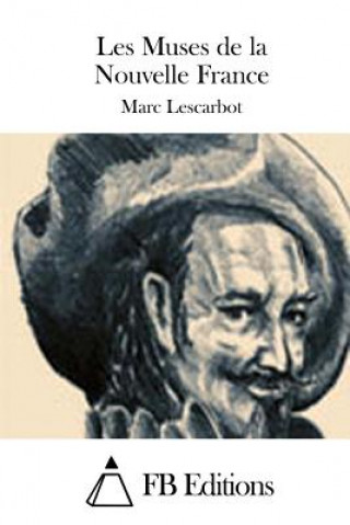 Книга Les Muses de la Nouvelle France Marc Lescarbot