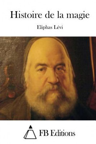 Könyv Histoire de la magie Eliphas Levi
