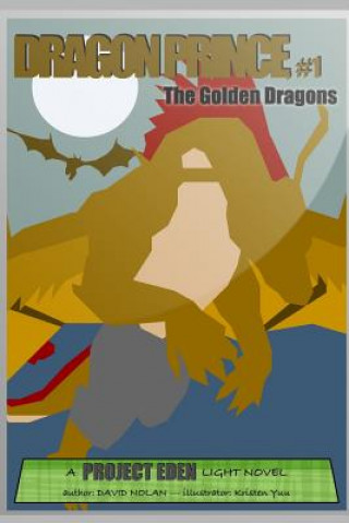 Carte Dragon Prince, #1: The Golden Dragons David Nolan