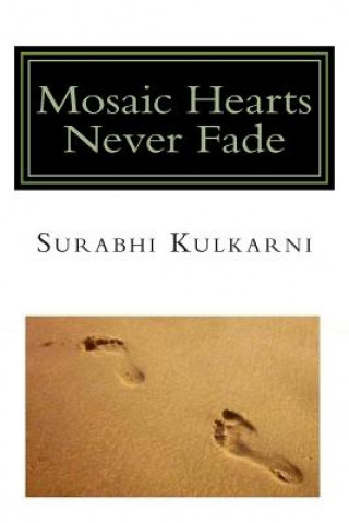 Knjiga Mosaic Hearts Never Fade MS Surabhi Shirish Kulkarni