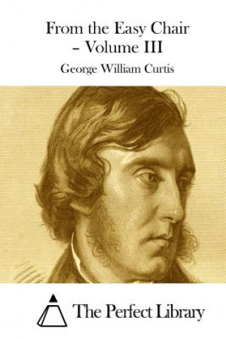 Buch From the Easy Chair - Volume III George William Curtis