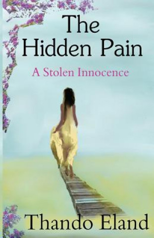 Carte The Hidden Pain: A Stolen Innocence Thando Eland