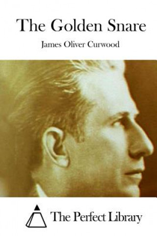 Kniha The Golden Snare James Oliver Curwood