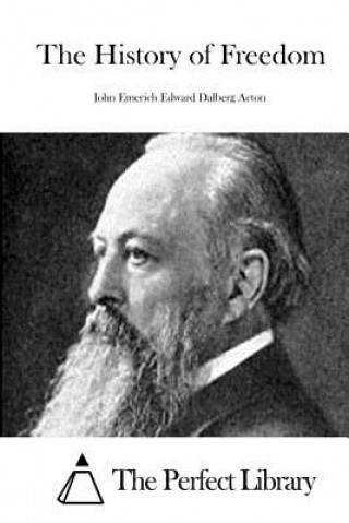 Книга The History of Freedom John Emerich Edward Dalberg Acton