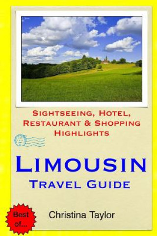 Kniha Limousin Travel Guide: Sightseeing, Hotel, Restaurant & Shopping Highlights Christina Taylor