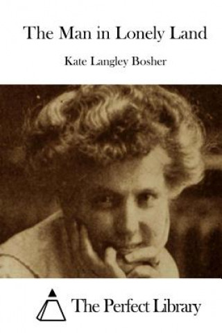 Carte The Man in Lonely Land Kate Langley Bosher