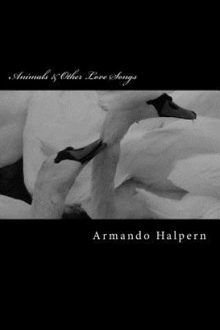 Kniha Animals & Other Love Songs Armando Halpern