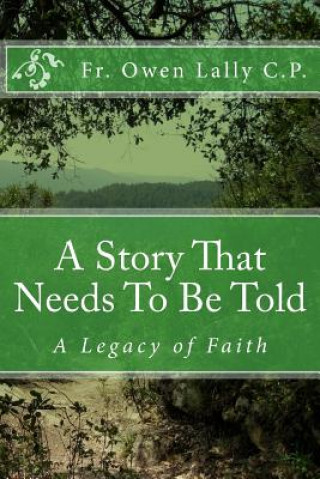Carte A Story That Needs To Be Told: A Legacy of Faith Fr Owen Lally