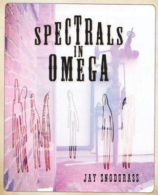 Könyv Spectrals in Omega Jay Snodgrass