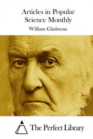 Kniha Articles in Popular Science Monthly William Gladstone