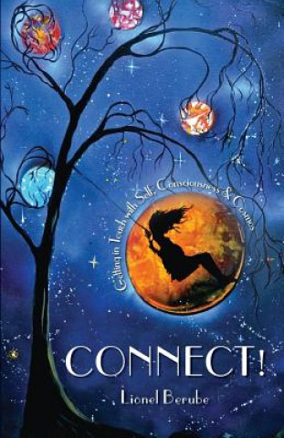 Książka Connect!: Getting In Touch With Self, Consciousness, and Cosmos Lionel Berube