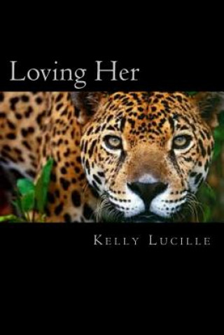Könyv Loving Her Kelly Lucille