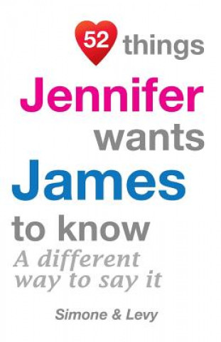 Kniha 52 Things Jennifer Wants James To Know: A Different Way To Say It Levy