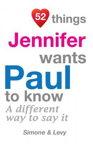 Carte 52 Things Jennifer Wants Paul To Know: A Different Way To Say It Levy
