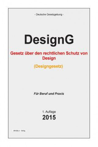 Książka Designgesetz: Gesetz über den rechtlichen Schutz von Design (Designgesetz - DesignG) Groelsv Verlag