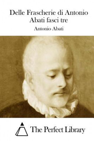 Kniha Delle Frascherie di Antonio Abati fasci tre Antonio Abati