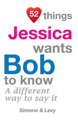 Könyv 52 Things Jessica Wants Bob To Know: A Different Way To Say It Levy